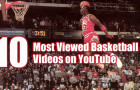 10 Most Viewed Basketball Videos of All-time on Youtube
