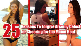 25 Reasons To Forgive Arianny Celeste for Cheering for the Miami Heat [PICS]