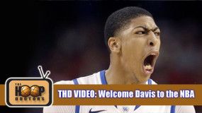 THD Video: Welcome Anthony Davis of Kentucky to the NBA