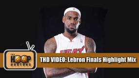 THD Video: Lebron James’ Finals Mixtape