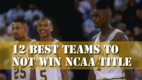 12 Best Teams That Didn’t Win The NCAA Title