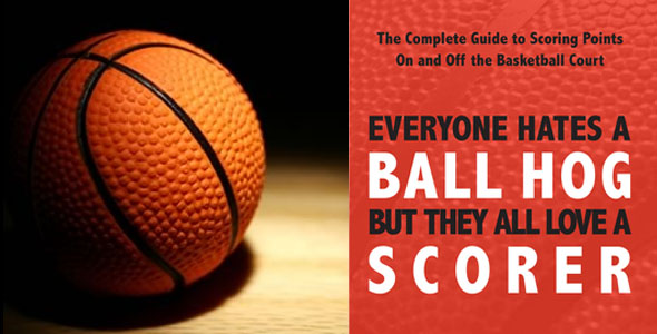 Book Review: “Everyone Hates a Ball Hog, But they all Love a Scorer”