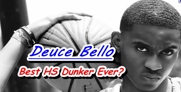 Is Deuce Bello the Best HS Dunker Ever?