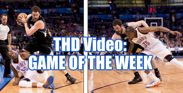 THD Video: Game of the Week – OKC Thunder at Minnesota TWolves