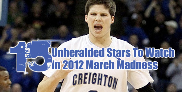 15 Unheralded Stars to Watch in 2012 March Madness
