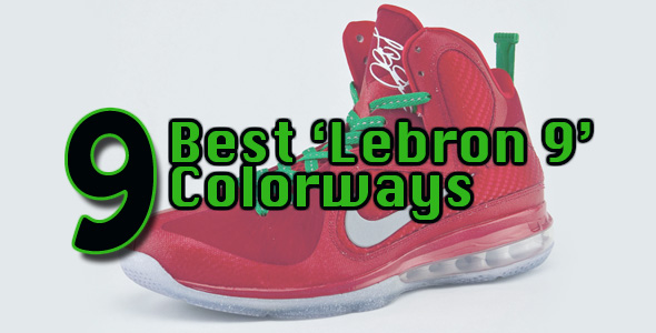Top 9 Nike LeBron 9 Colorways