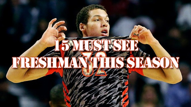 15 Must See NCAA Freshmen For The ’13-’14 Season
