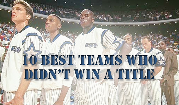10 Best Teams In Last 25 Years That Failed To Win NBA Title