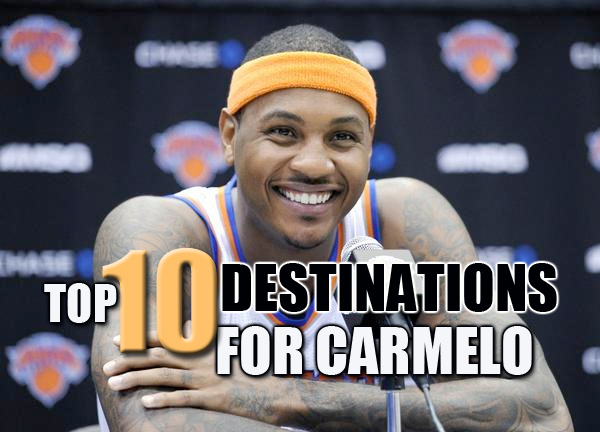 Top 10 Destinations for Carmelo Anthony