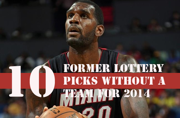 10 Former NBA Lottery Picks Still Without A Team For 2014
