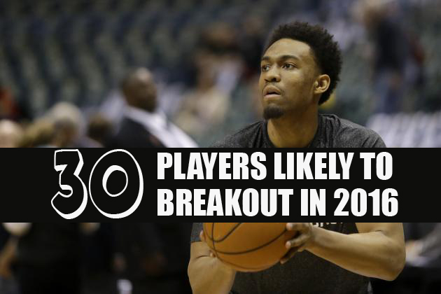 30 Breakout Players for the 2015-16 NBA Season