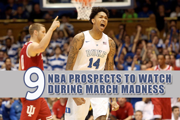 9 NBA Prospects to Watch During March Madness